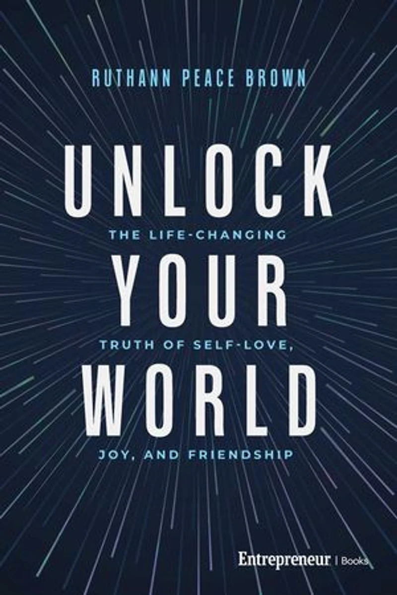 Unlock Your World: The Life-Changing Truth of Self-Love, Joy, and Friendship