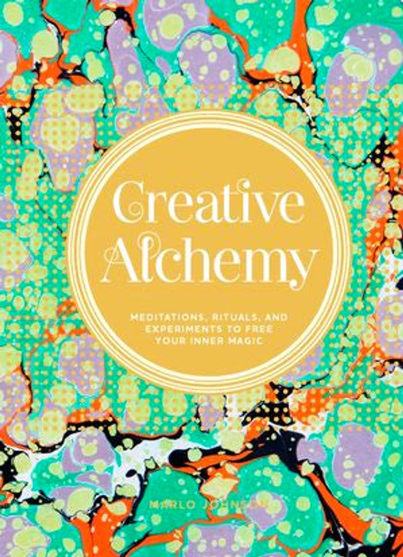 Creative Alchemy: Meditations, Rituals, and Experiments to Free Your Inner Magic (Creative Gifts, Gifts for Creatives, about Spirituality)