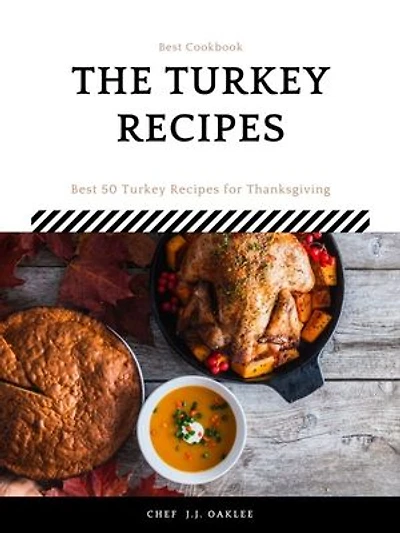 Turkey Recipes: 50 Turkey Recipes for Thanksgiving