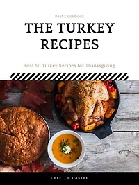 Turkey Recipes: 50 Turkey Recipes for Thanksgiving