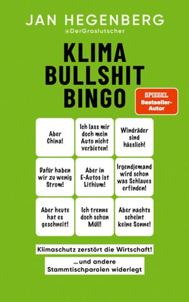 Klima-Bullshit-Bingo (SPIEGEL-Bestseller): "Klimaschutz zerstört die Wirtschaft!", und andere Stammtischparolen widerlegt
