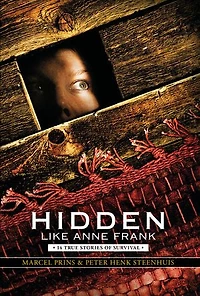 Hidden Like Anne Frank: 14 True Stories of Survival