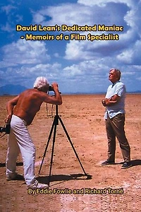 David Lean’s Dedicated Maniac - Memoirs of a Film Specialist