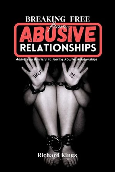 BREAKING FREE FROM ABUSIVE RELATIONSHIP: Addressing Barriers To Leaving Abusive Relationship