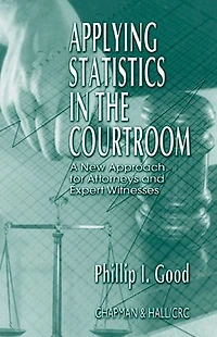 Applying Statistics the Courtroom: A New Approach for Attorneys and Expert Witnesses