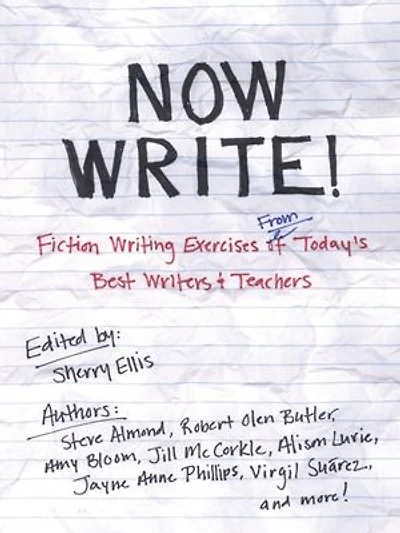 Now Write!: Fiction Writing Exercises From Today's Best Writers And Teachers