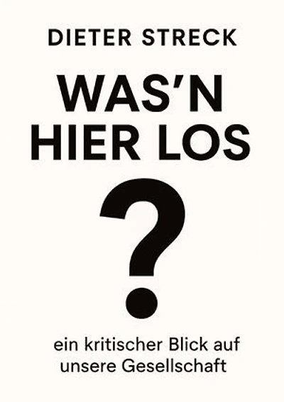 Was'n Hier Los?: ein kritischer Blick auf unsere Gesellschaft