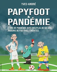 PAPYFOOT & PANDÉMIE: 3 ans de pandémie avec des plus de 60 ans, joueurs de football émérites
