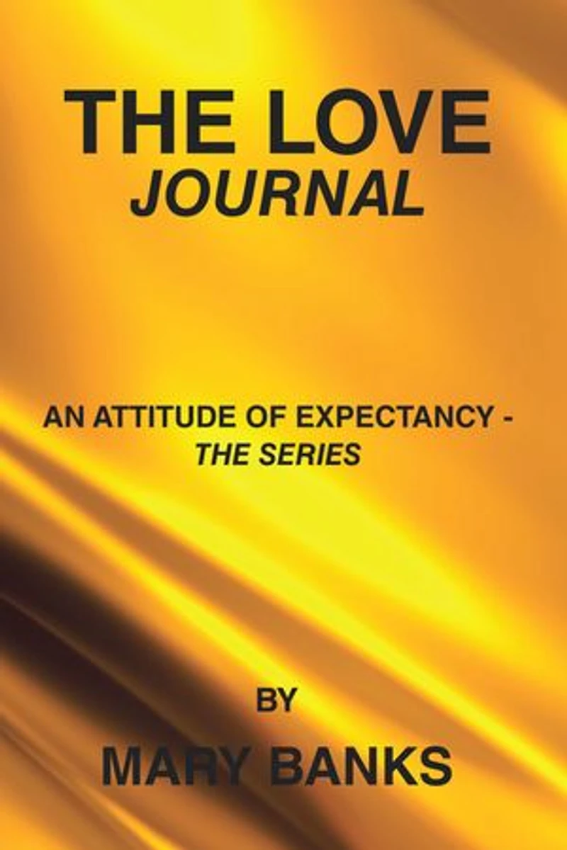 THE LOVE JOURNAL: An Attitude of Expectancy - the series by Mary Banks