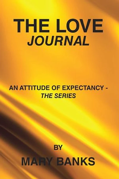 THE LOVE JOURNAL: An Attitude of Expectancy - the series by Mary Banks