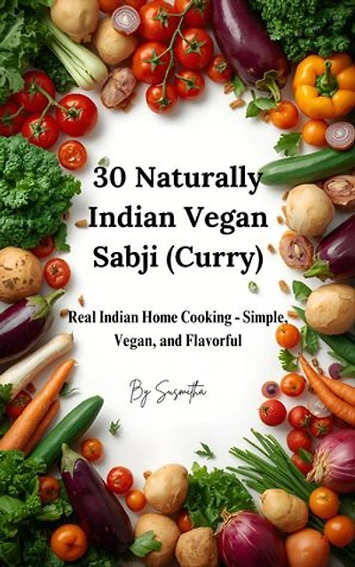30 Naturally Indian Vegan Sabji(Curry)