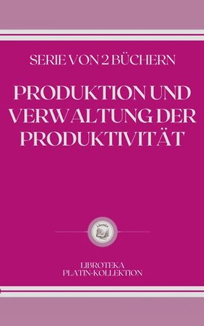 PRODUKTION UND VERWALTUNG DER PRODUKTIVITÄT: SERIE VON 2 BÜCHERN
