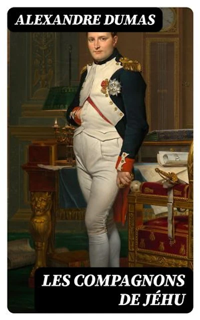 Les compagnons de Jéhu: Édition enrichie.