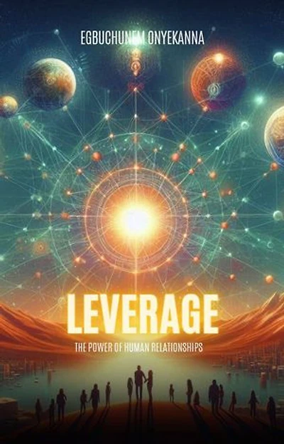 LEVERAGE: The power of human relationships