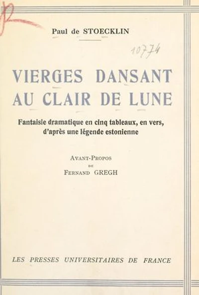 Vierges dansant au clair de lune: Fantaisie dramatique en cinq tableaux, en vers, d'après une légende estonienne