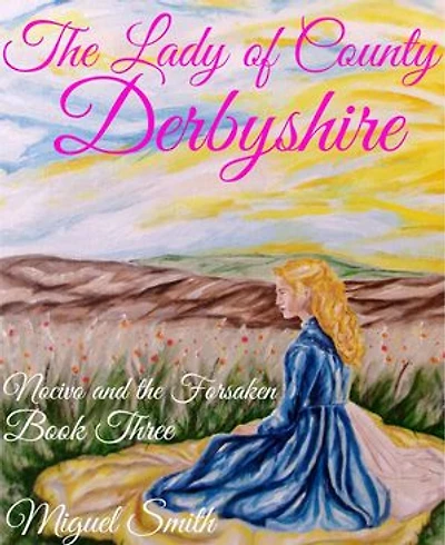 The Lady of County Derbyshire: Nocivo and the Forsaken, #3