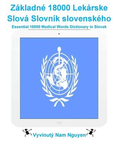 Základné 18000 Lekárske Slová Slovník slovenského: Essential 18000 Medical Words Dictionary in Slovak