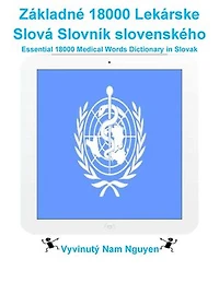 Základné 18000 Lekárske Slová Slovník slovenského: Essential 18000 Medical Words Dictionary in Slovak
