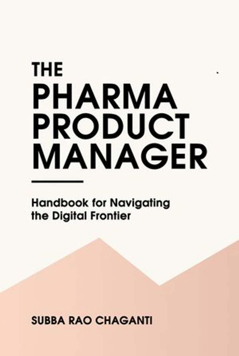 The Pharma Product Manager: Handbook for Navigating the Digital Frontier