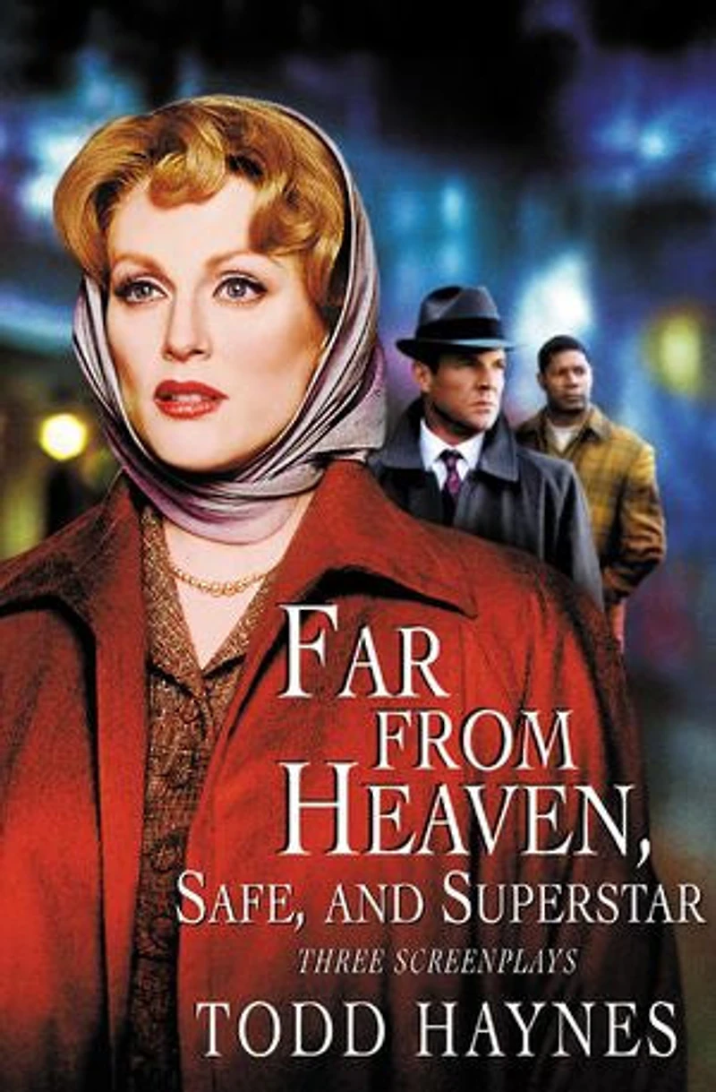 Far From Heaven, Safe, and Superstar: The Karen Carpenter Story: Three Screenplays