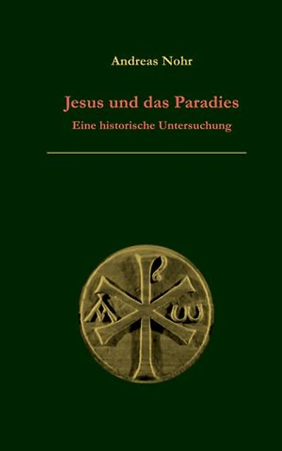 Jesus und das Paradies: Eine historische Untersuchung