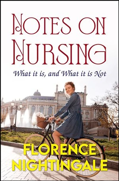 Notes on Nursing: What it is, and What it is Not