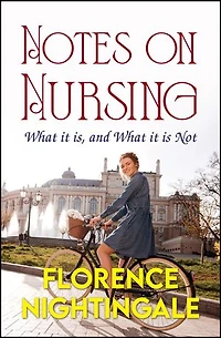 Notes on Nursing: What it is, and What it is Not