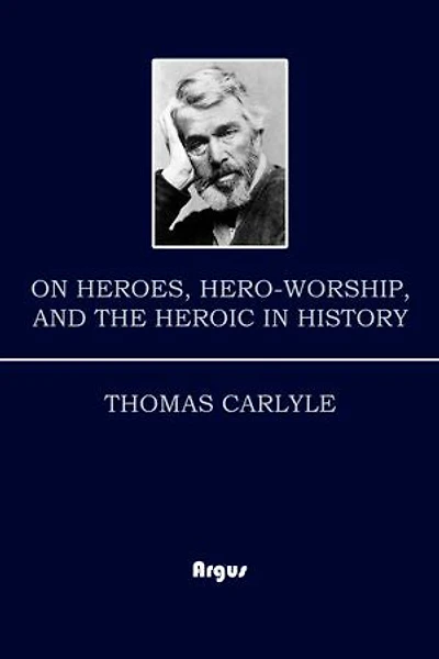 On Heroes, Hero-Worship, and The Heroic in History