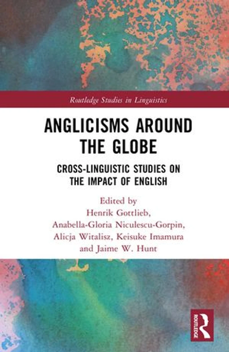 Anglicisms around the Globe: Cross-linguistic Studies on Impact of English