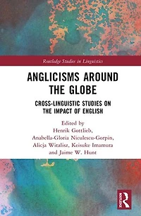 Anglicisms around the Globe: Cross-linguistic Studies on Impact of English