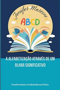 A ALFABETIZAÇÃO ATRAVÉS DE UM OLHAR SIGNIFICATIVO