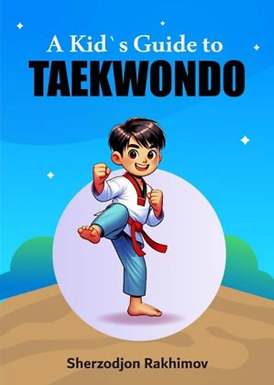A Kid`s Guide to Taekwondo