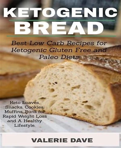 ketogeni bread: Best Low Carb Recipes for Ketogenic Gluten Free and Paloe Diets. Keto Loaves, Snacks, Cookies, Muffins,