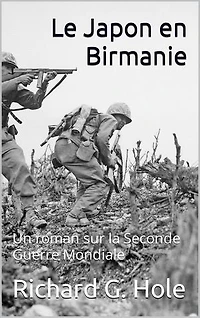 Le Japon en Birmanie: Un roman sur la Seconde Guerre Mondiale