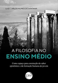 A filosofia no ensino médio como espaço para construção do saber epistêmico e da formação humana do jovem