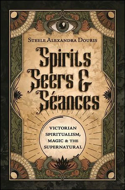 Spirits, Seers & Séances: Victorian Spiritualism