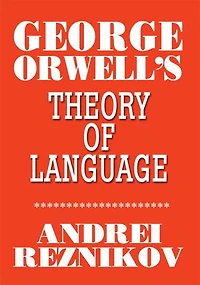 George Orwell's Theory of Language