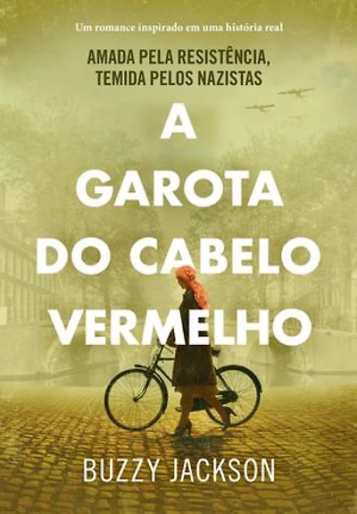 A garota do cabelo vermelho: Amada pela resistência, temida pelos nazistas