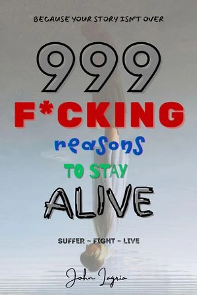 999 F*cking Reasons to Stay Alive