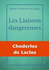 Les Liaisons dangereuses: un roman épistolaire de 175 lettres, Pierre Choderlos Laclos, narrant le duo pervers deux nobles manipulateurs, roués et libertins au siècle des Lumières.