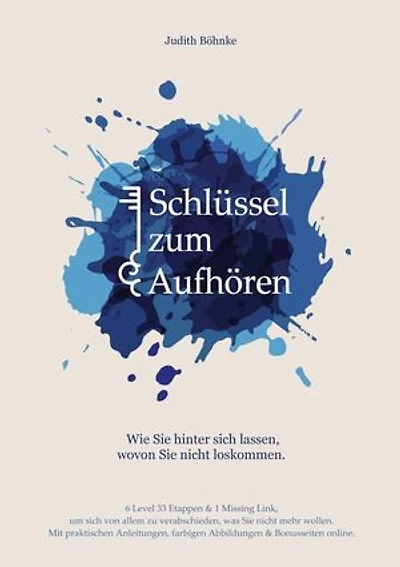 Schlüssel zum Aufhören: Wie Sie hinter sich lassen, wovon Sie nicht loskommen.
