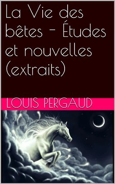 La Vie des bêtes - Études et nouvelles (extraits)