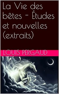 La Vie des bêtes - Études et nouvelles (extraits)
