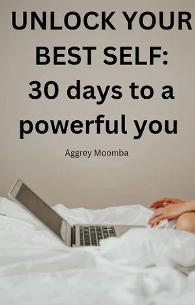 UNLOCK YOUR BEST SELF: 30 Days to a powerful you