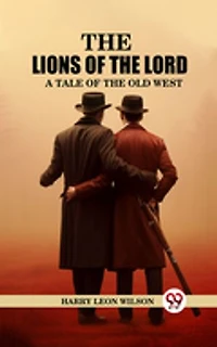 The Lions of the Lord A Tale of the Old West