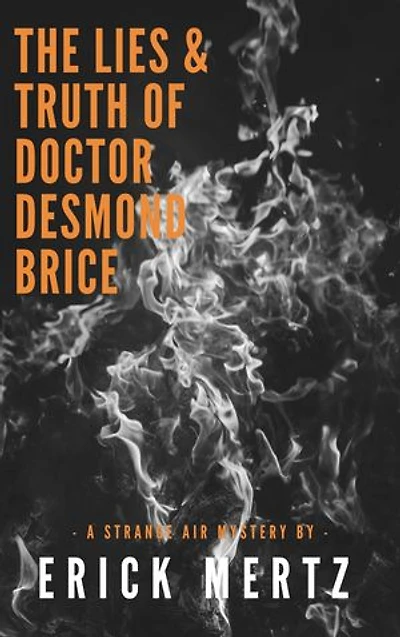 The Lies & Truth of Doctor Desmond Brice: A Strange Air Mystery