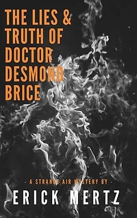 The Lies & Truth of Doctor Desmond Brice: A Strange Air Mystery