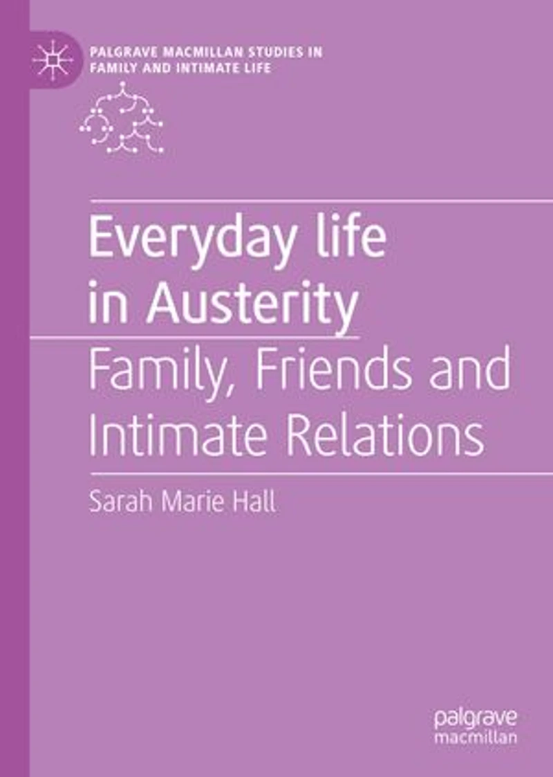 Everyday Life Austerity: Family, Friends And Intimate Relations