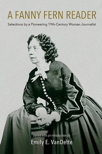 a Fanny Fern Reader: Selections by Pioneering Nineteenth-Century Woman Journalist