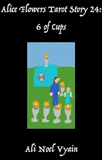 6 of Cups: Alice Flowers Tarot, #24